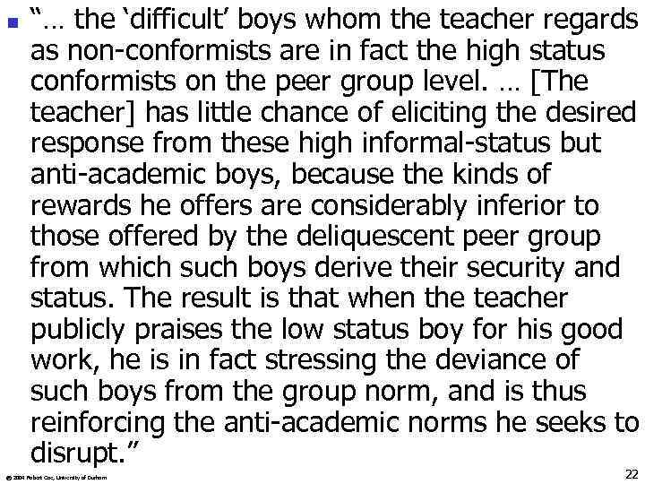 n “… the ‘difficult’ boys whom the teacher regards as non-conformists are in fact