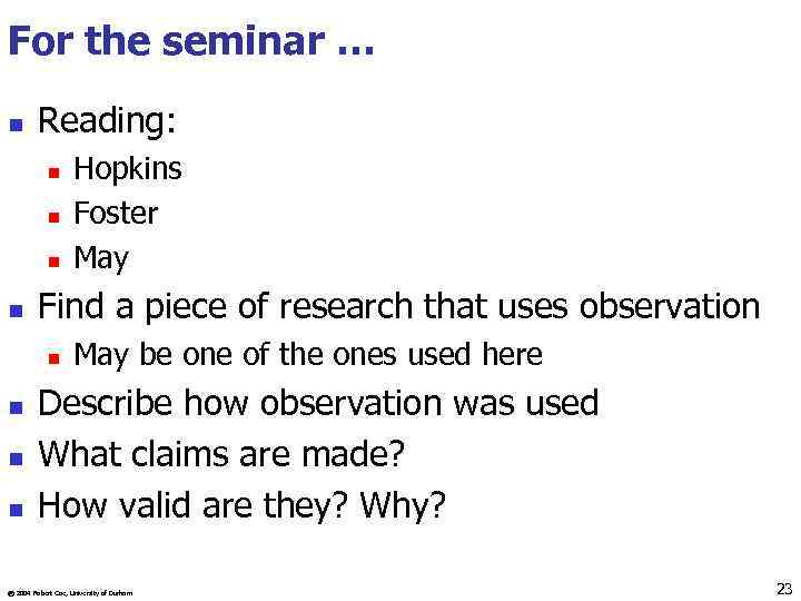 For the seminar … n Reading: n n Find a piece of research that