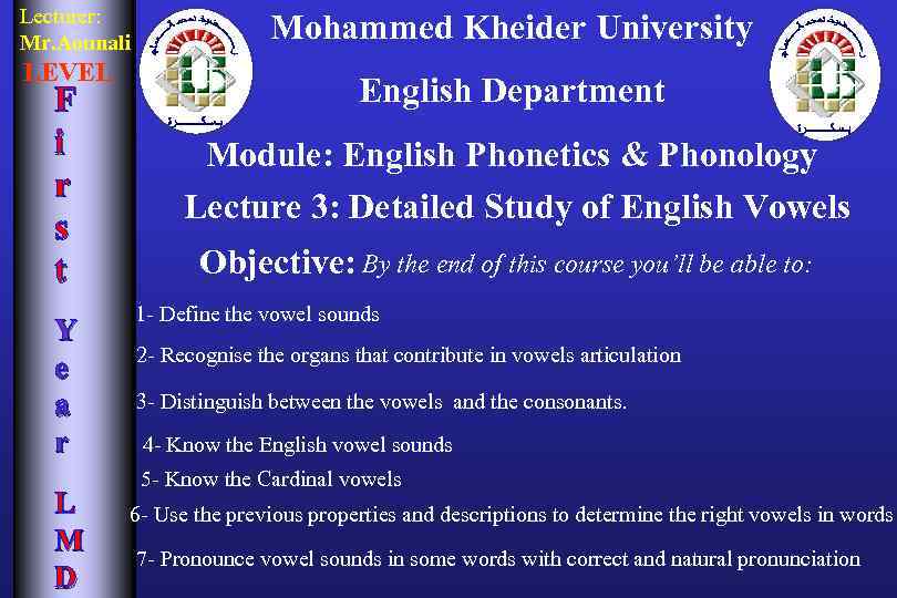 Lecturer: Mr. Aounali LEVEL F i r s t Y e a r L