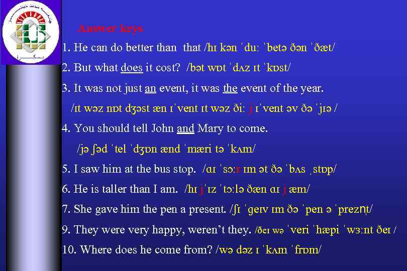 Answer keys 1. He can do better than that /hɪ kən ˈduː ˈbetə ðən