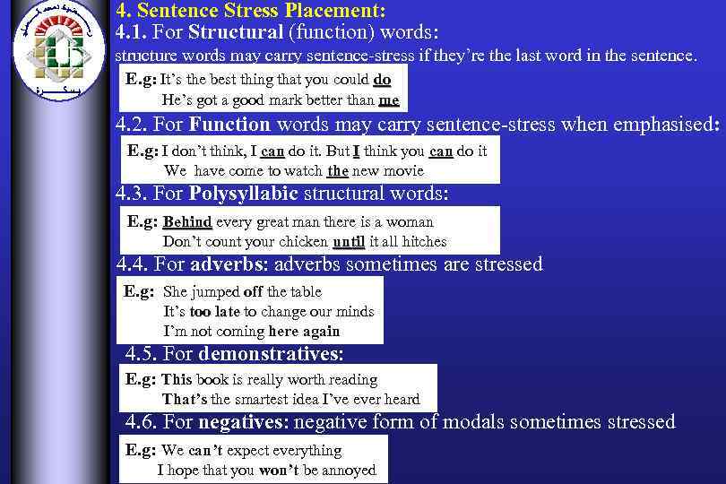 4. Sentence Stress Placement: 4. 1. For Structural (function) words: structure words may carry