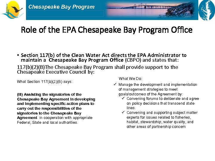 Chesapeake Bay Program Role of the EPA Chesapeake Bay Program Office • Section 117(b)