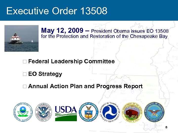 Executive Order 13508 May 12, 2009 – President Obama issues EO 13508 for the