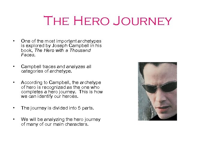 The Hero Journey • One of the most important archetypes is explored by Joseph