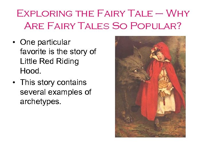 Exploring the Fairy Tale – Why Are Fairy Tales So Popular? • One particular