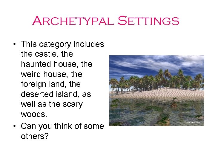 Archetypal Settings • This category includes the castle, the haunted house, the weird house,