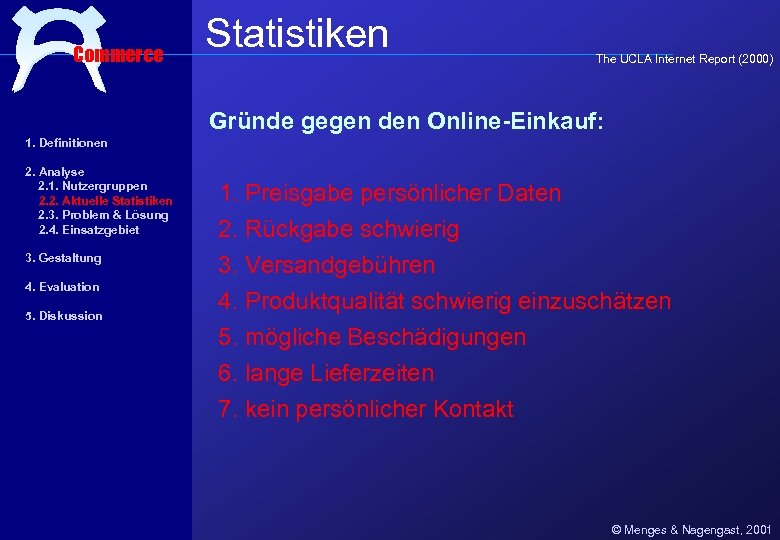 Commerce Statistiken The UCLA Internet Report (2000) Gründe gegen den Online-Einkauf: 1. Definitionen 2.