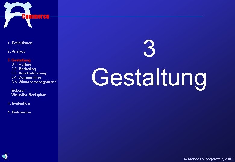 Commerce 1. Definitionen 2. Analyse 3. Gestaltung 3. 1. Aufbau 3. 2. Marketing 3.