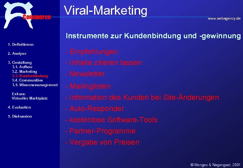 Commerce Viral-Marketing www. webagency. de Instrumente zur Kundenbindung und -gewinnung 1. Definitionen 2. Analyse