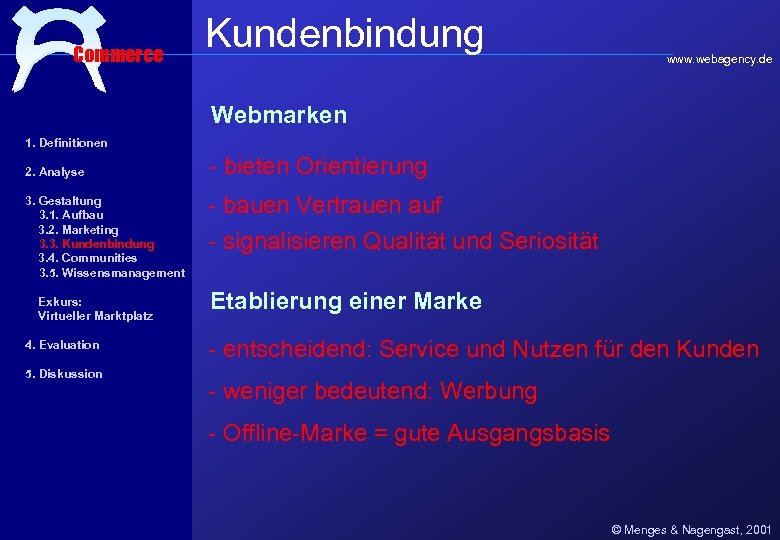 Commerce Kundenbindung www. webagency. de Webmarken 1. Definitionen 2. Analyse 3. Gestaltung 3. 1.