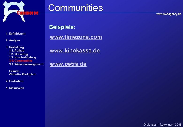 Commerce Communities www. webagency. de Beispiele: 1. Definitionen 2. Analyse 3. Gestaltung 3. 1.