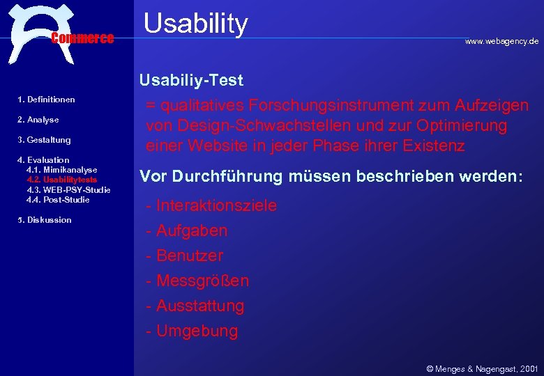 Commerce Usability www. webagency. de Usabiliy-Test 1. Definitionen 2. Analyse 3. Gestaltung 4. Evaluation