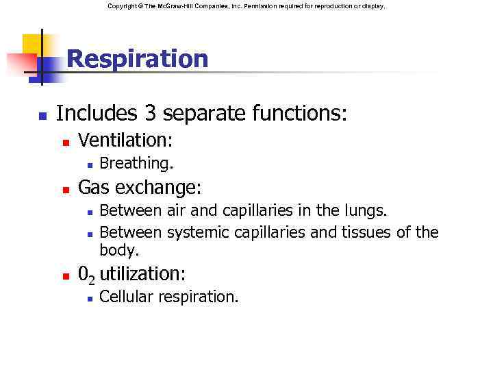 Copyright © The Mc. Graw-Hill Companies, Inc. Permission required for reproduction or display. Respiration