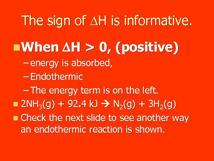 The sign of DH is informative. n. When DH > 0, (positive) – energy