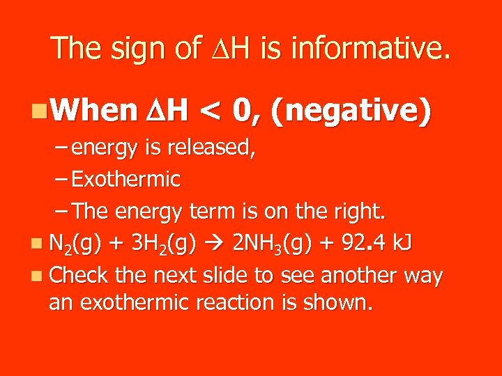 The sign of DH is informative. n. When DH < 0, (negative) – energy