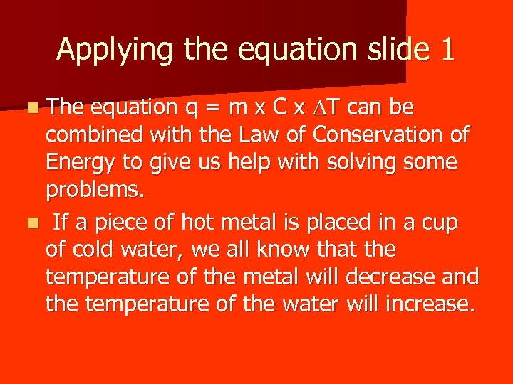 Applying the equation slide 1 equation q = m x C x DT can