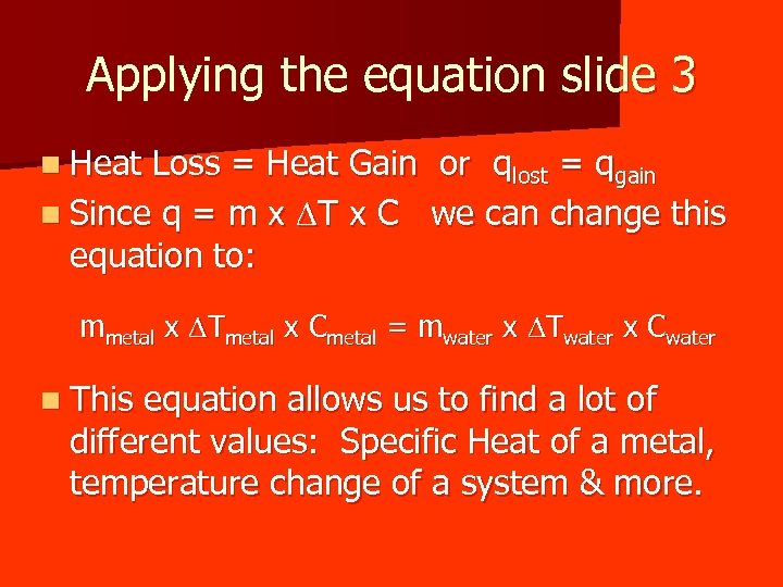 Applying the equation slide 3 n Heat Loss = Heat Gain or qlost =
