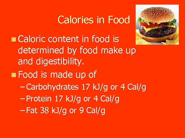 Calories in Food n Caloric content in food is determined by food make up