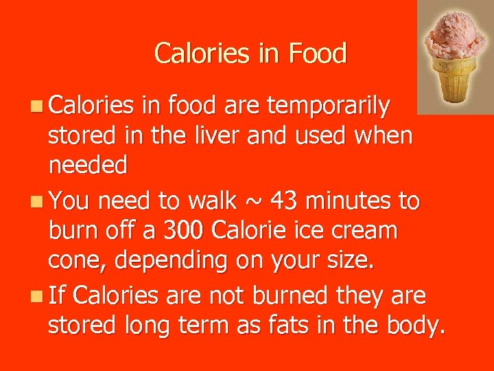 Calories in Food n Calories in food are temporarily stored in the liver and