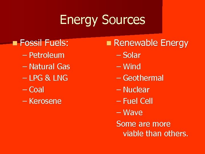 Energy Sources n Fossil Fuels: – Petroleum – Natural Gas – LPG & LNG