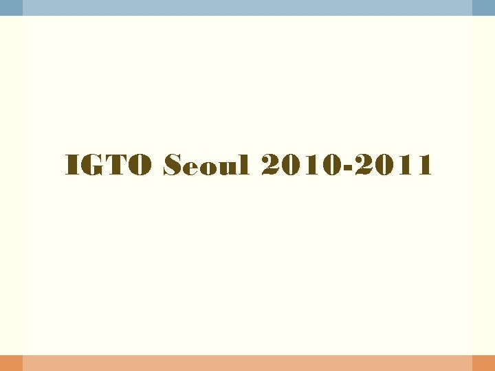 IGTO Seoul 2010 -2011 