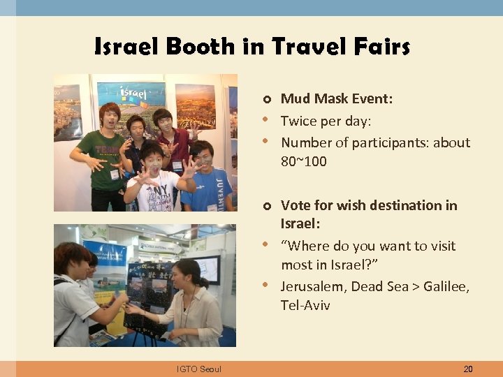 Israel Booth in Travel Fairs • • IGTO Seoul Mud Mask Event: Twice per