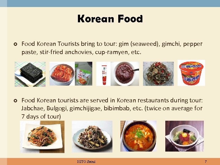 Korean Food Korean Tourists bring to tour: gim (seaweed), gimchi, pepper paste, stir-fried anchovies,