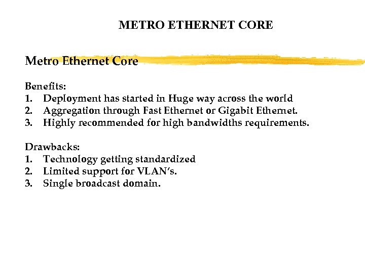 METRO ETHERNET CORE Metro Ethernet Core Benefits: 1. Deployment has started in Huge way