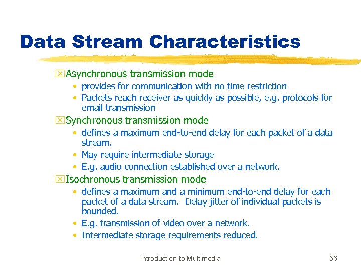 Data Stream Characteristics x. Asynchronous transmission mode • provides for communication with no time