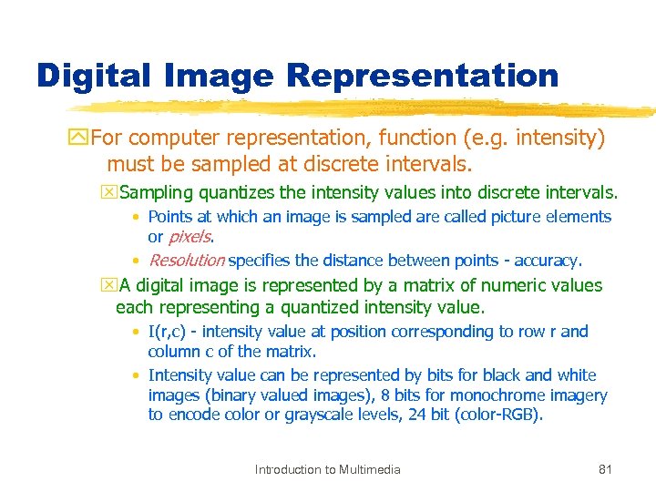 Digital Image Representation y. For computer representation, function (e. g. intensity) must be sampled