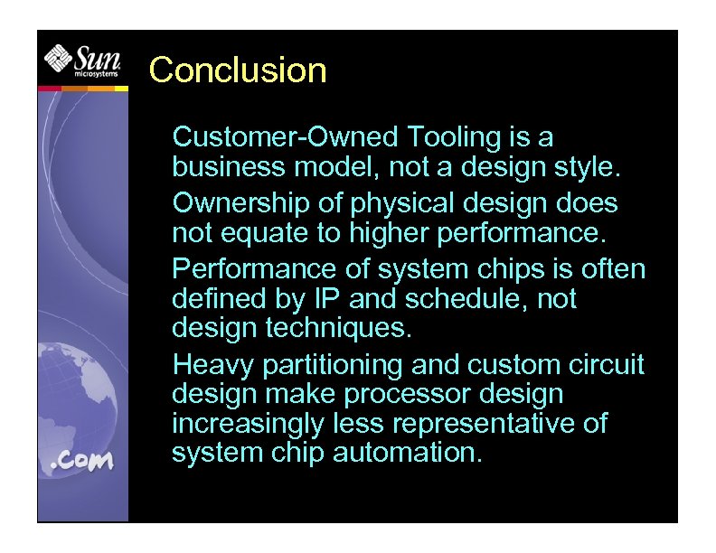 Conclusion Customer-Owned Tooling is a business model, not a design style. Ownership of physical