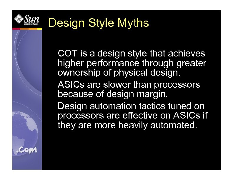 Design Style Myths COT is a design style that achieves higher performance through greater