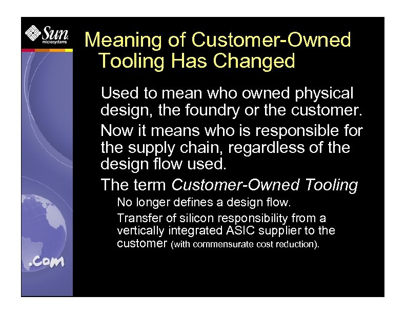 Meaning of Customer-Owned Tooling Has Changed Used to mean who owned physical design, the