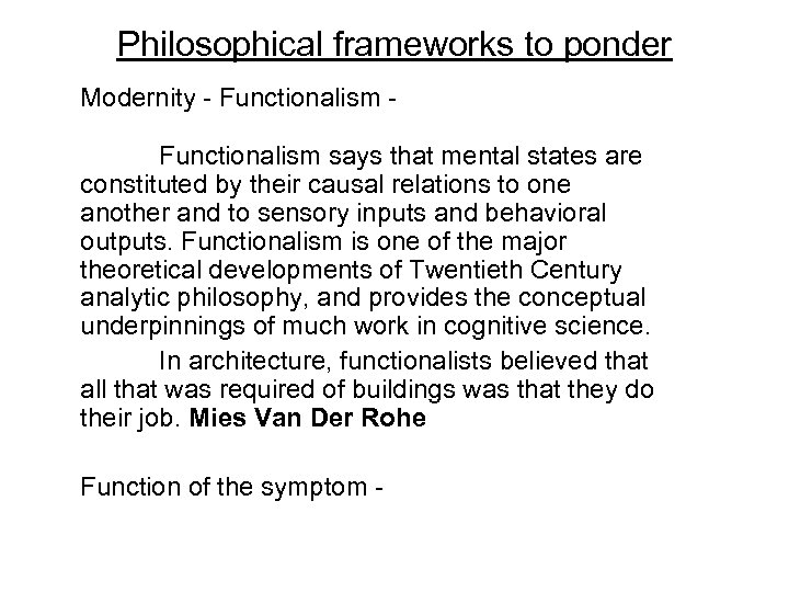 Philosophical frameworks to ponder Modernity - Functionalism - Functionalism says that mental states are