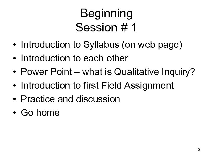 Beginning Session # 1 • • • Introduction to Syllabus (on web page) Introduction