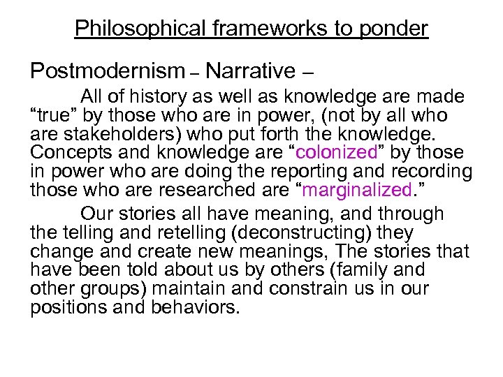Philosophical frameworks to ponder Postmodernism – Narrative – All of history as well as