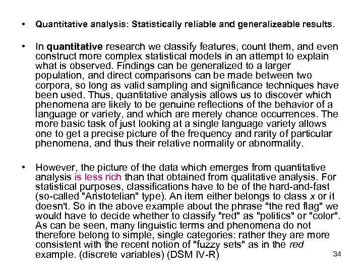  • Quantitative analysis: Statistically reliable and generalizeable results. • In quantitative research we