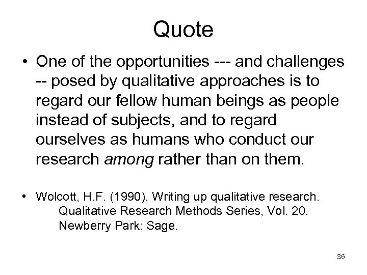 Quote • One of the opportunities --- and challenges -- posed by qualitative approaches