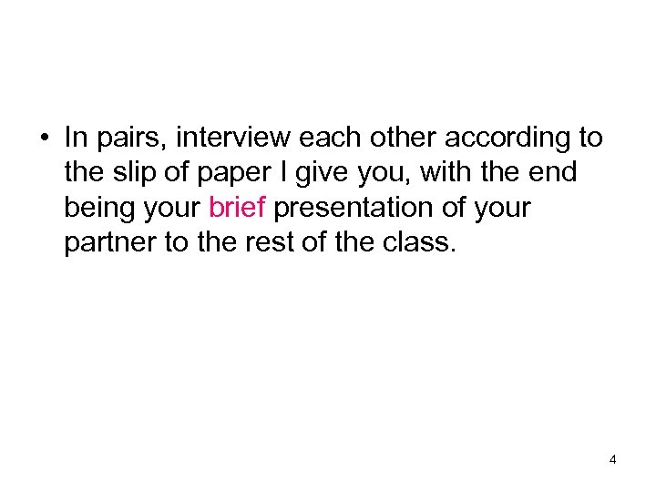 • In pairs, interview each other according to the slip of paper I