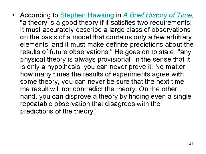  • According to Stephen Hawking in A Brief History of Time, 