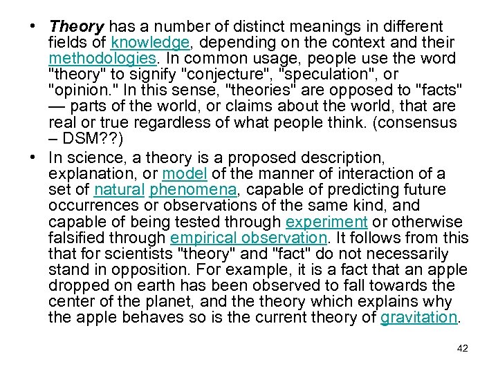  • Theory has a number of distinct meanings in different fields of knowledge,
