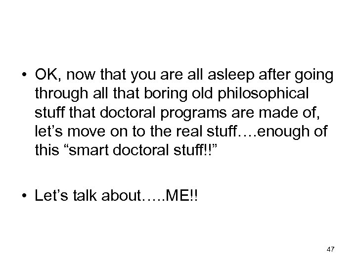  • OK, now that you are all asleep after going through all that