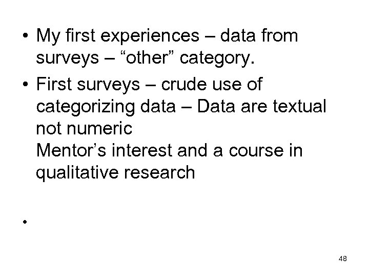  • My first experiences – data from surveys – “other” category. • First