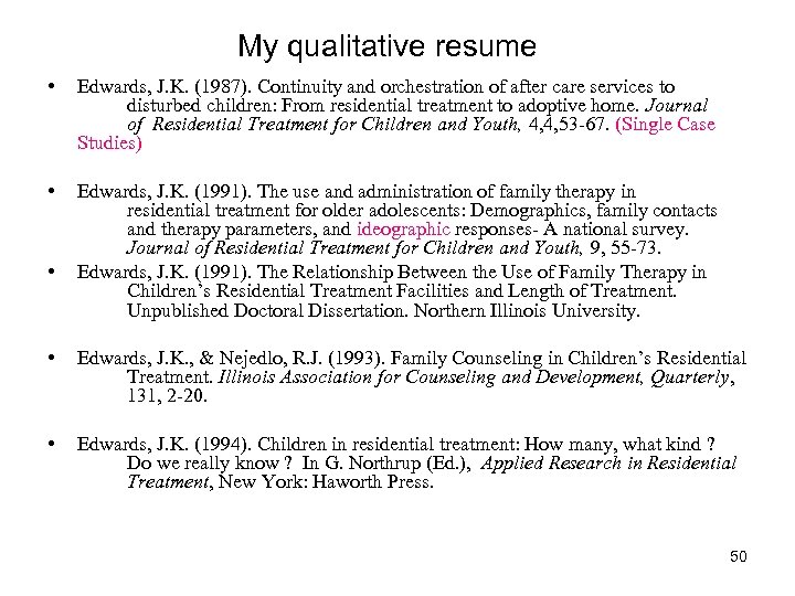 My qualitative resume • Edwards, J. K. (1987). Continuity and orchestration of after care