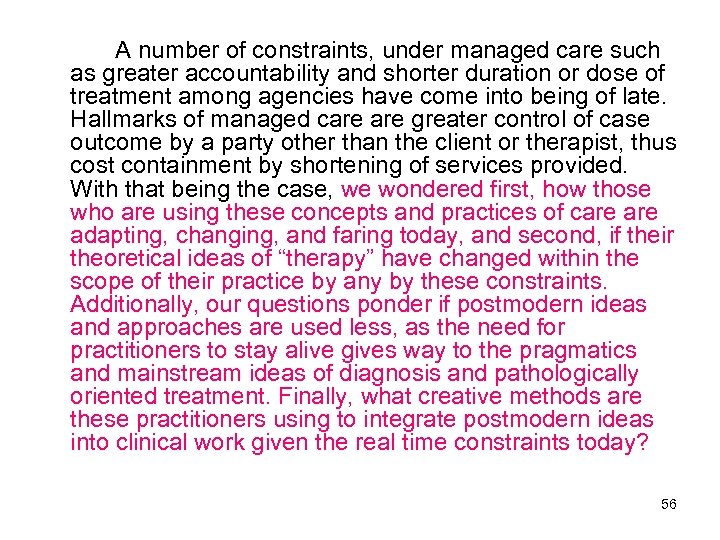 A number of constraints, under managed care such as greater accountability and shorter duration