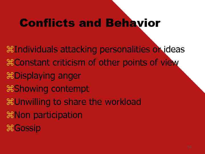 Conflicts and Behavior z. Individuals attacking personalities or ideas z. Constant criticism of other