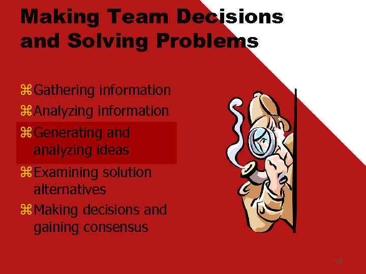 Making Team Decisions and Solving Problems z Gathering information z Analyzing information z Generating