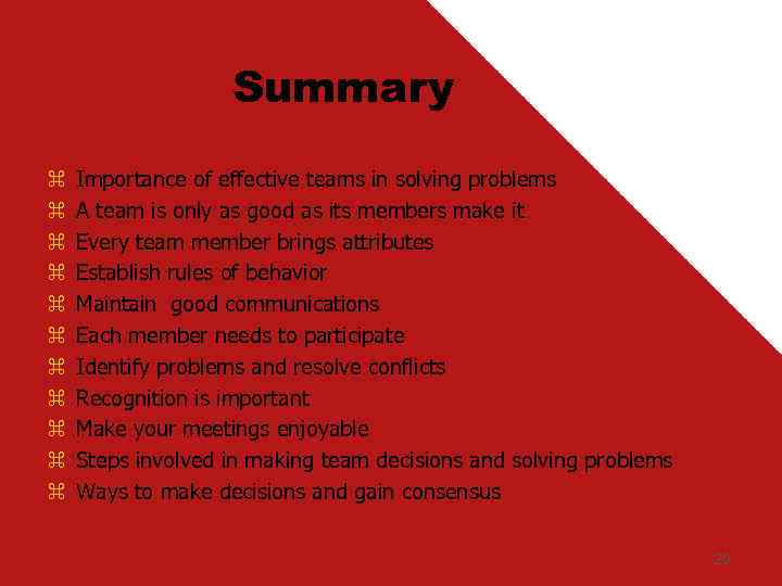 Summary z z z Importance of effective teams in solving problems A team is