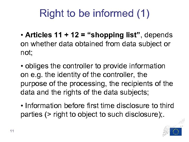 Right to be informed (1) • Articles 11 + 12 = “shopping list”, depends