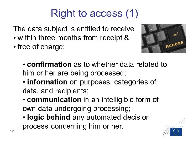 Right to access (1) The data subject is entitled to receive • within three